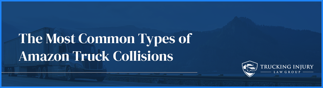 The Most Common Types of Amazon Truck Collisions