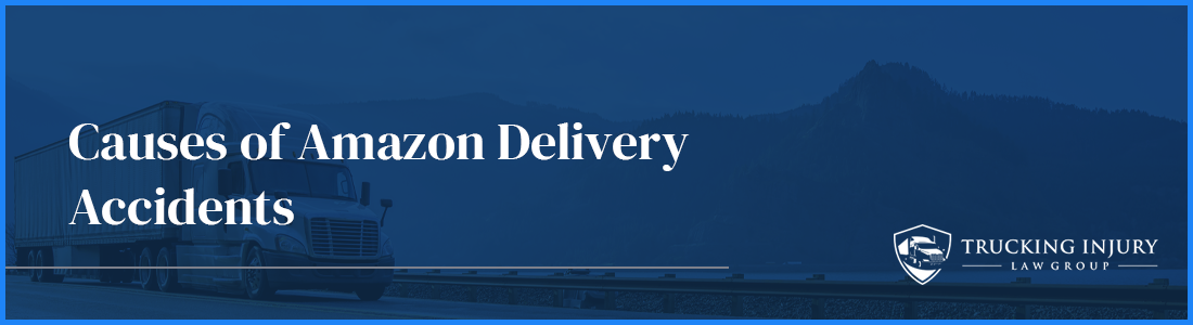 The causes of Amazon delivery and truck accidents