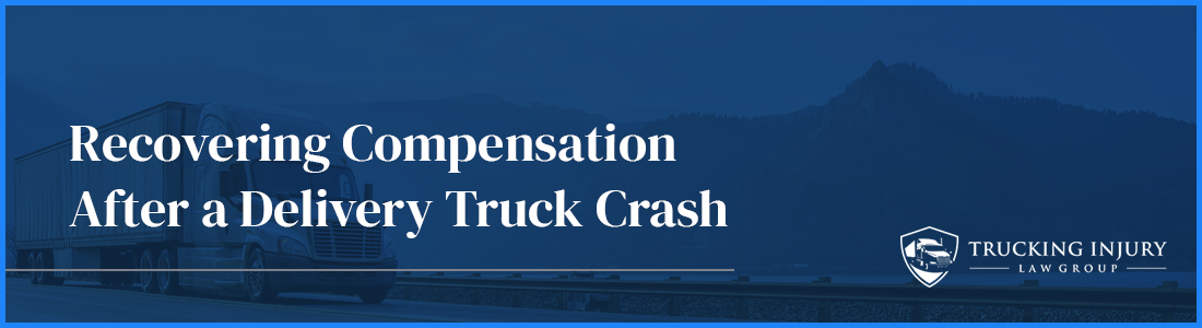 How to recover compensation for a delivery truck crash