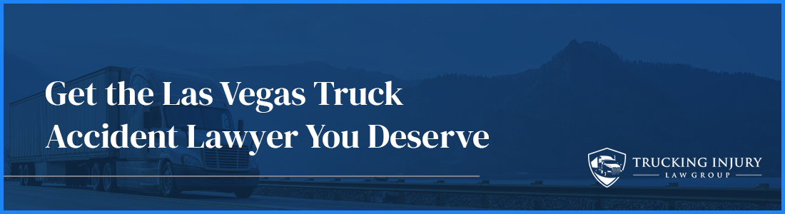 Get the Las Vegas Truck Accident Lawyer You Deserve